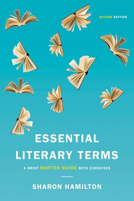 Essential Literary Terms: A Brief Norton Guide with Exercises - Sharon Hamilton