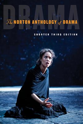 The Norton Anthology of Drama - J. Ellen Gainor