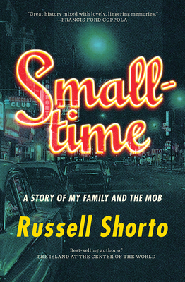 Smalltime: A Story of My Family and the Mob - Russell Shorto