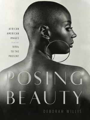 Posing Beauty: African American Images from the 1890s to the Present - Deborah Willis