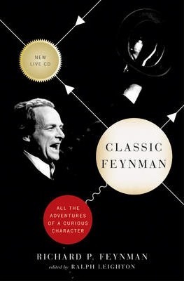 Classic Feynman: All the Adventures of a Curious Character [With CD] - Richard P. Feynman