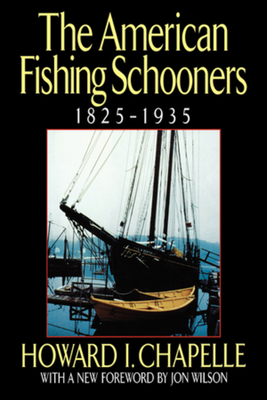 The American Fishing Schooners, 1825-1935 - Howard I. Chapelle