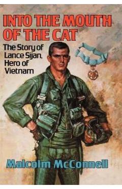 Coperta cărții 'Into the Mouth of the Cat: The Story of Lance Sijan, Hero of Vietnam - Malcolm Mcconnell'