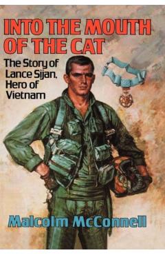 Into the Mouth of the Cat: The Story of Lance Sijan, Hero of Vietnam - Malcolm Mcconnell