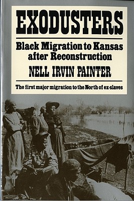 Exodusters: Black Migration to Kansas After Reconstruction - Nell Irvin Painter