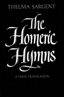 The Homeric Hymns: A Verse Translation - Thelma Sargent