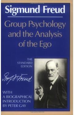 Group Psychology and the Analysis of the Ego - Sigmund Freud