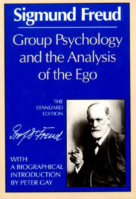 Group Psychology and the Analysis of the Ego - Sigmund Freud