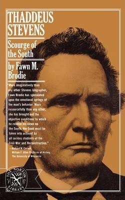 Thaddeus Stevens: Scourge of the South - Fawn M. Brodie
