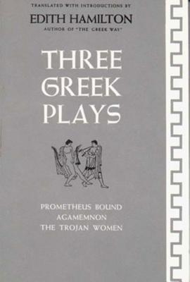 Three Greek Plays - Edith Hamilton