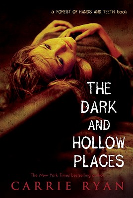 The Dark and Hollow Places - Carrie Ryan