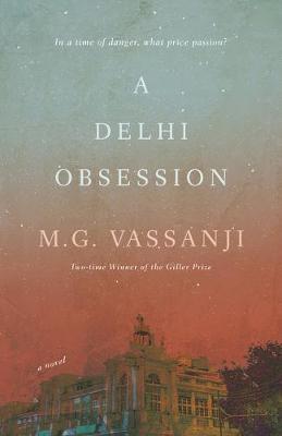 A Delhi Obsession - M. G. Vassanji
