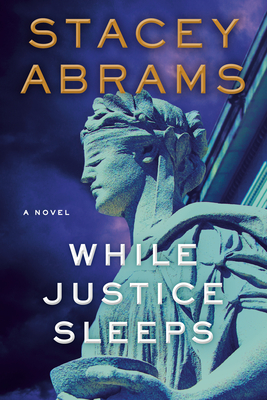While Justice Sleeps - Stacey Abrams