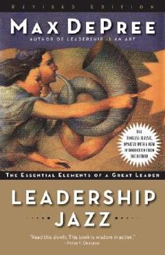 Coperta cărții 'Leadership Jazz: The Essential Elements of a Great Leader - Max De Pree'