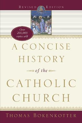 A Concise History of the Catholic Church (Revised Edition) - Thomas Bokenkotter