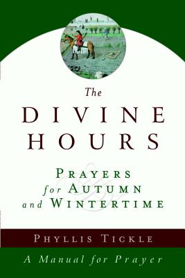 The Divine Hours (Volume Two): Prayers for Autumn and Wintertime: A Manual for Prayer - Phyllis Tickle