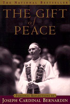 The Gift of Peace: Personal Reflections - Joseph Cardinal Bernardin