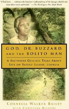 God, Dr. Buzzard, and the Bolito Man: A Saltwater Geechee Talks about Life on Sapelo Island - Cornelia Walker Bailey