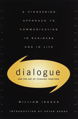 Dialogue: The Art of Thinking Together - William Isaacs