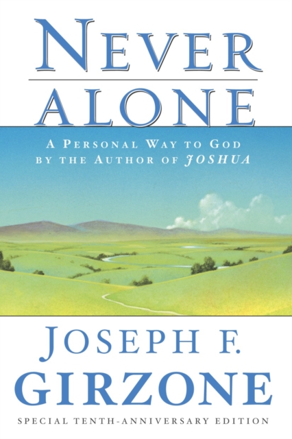 Never Alone: A Personal Way to God by the Author of Joshua - Joseph F. Girzone