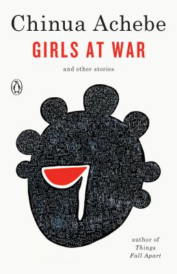 Girls at War: And Other Stories - Chinua Achebe