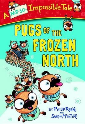 Pugs of the Frozen North - Philip Reeve