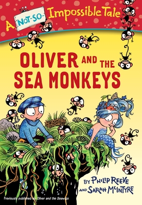 Oliver and the Sea Monkeys - Philip Reeve