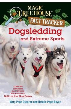 Poza produsului Dogsledding and Extreme Sports: A Nonfiction Companion to Magic Tree House Merlin Mission #26: Balto of the Blue Dawn - Mary Pope Osborne
