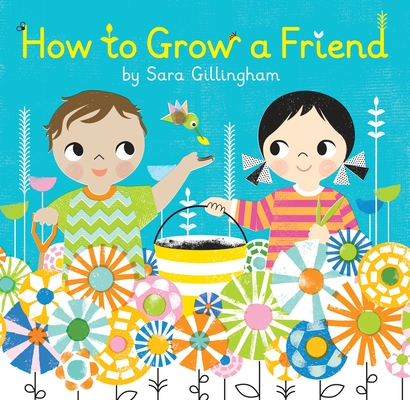 How to Grow a Friend - Sara Gillingham
