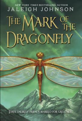 The Mark of the Dragonfly - Jaleigh Johnson