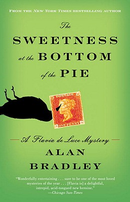 The Sweetness at the Bottom of the Pie: A Flavia de Luce Mystery - Alan Bradley