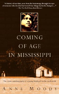 Coming of Age in Mississippi: The Classic Autobiography of a Young Black Girl in the Rural South - Anne Moody