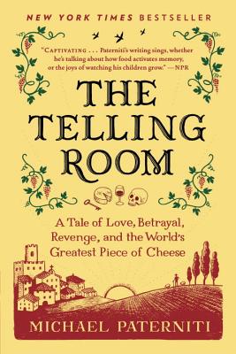 The Telling Room: A Tale of Love, Betrayal, Revenge, and the World's Greatest Piece of Cheese - Michael Paterniti