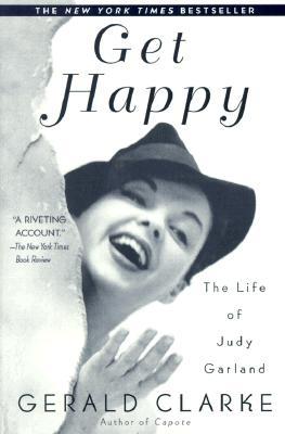 Get Happy: The Life of Judy Garland - Gerald Clarke