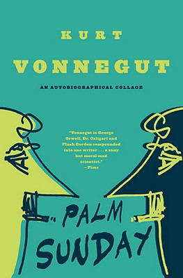 Palm Sunday: An Autobiographical Collage - Kurt Vonnegut