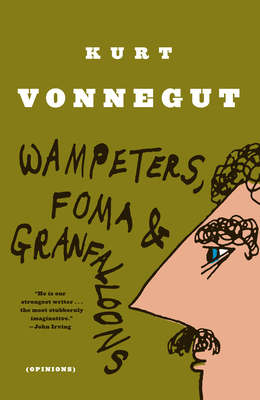 Wampeters, Foma & Granfalloons: (Opinions) - Kurt Vonnegut