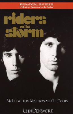 Riders on the Storm: My Life with Jim Morrison and the Doors - John Densmore