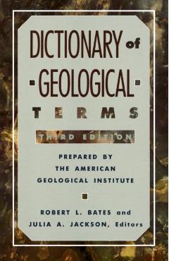 Dictionary of Geological Terms: Third Edition - American Geological Institute
