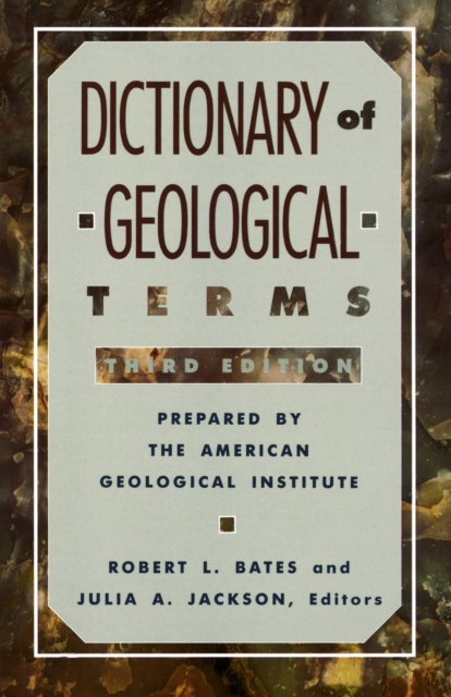 Dictionary of Geological Terms: Third Edition - American Geological Institute