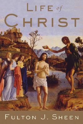 Life of Christ - Fulton J. Sheen