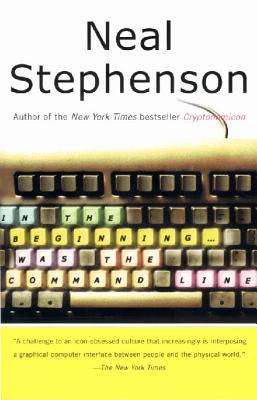 In the Beginning...Was the Command Line - Neal Stephenson