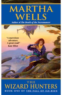The Wizard Hunters: The Fall of Ile-Rien - Martha Wells