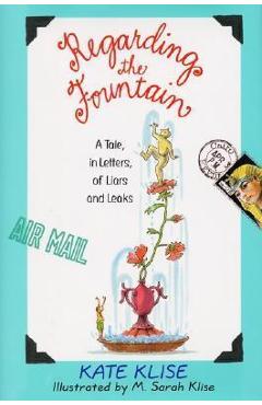 Coperta cărții 'Regarding the Fountain - Kate Klise'