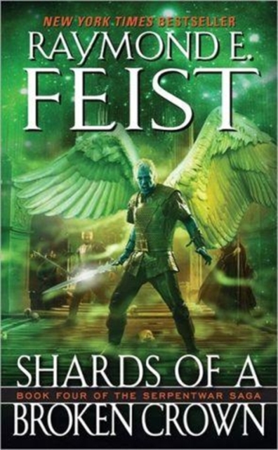 Shards of a Broken Crown: Book Four of the Serpentwar Saga - Raymond E. Feist