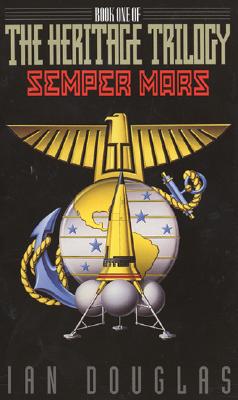 Semper Mars: Book One of the Heritage Trilogy - Ian Douglas