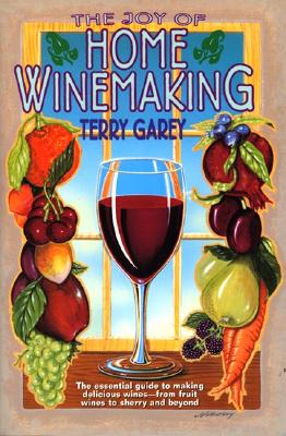 Joy of Home Wine Making - Terry A. Garey