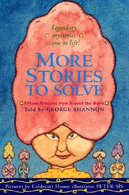 More Stories to Solve: Fifteen Folktales from Around the World - George Shannon