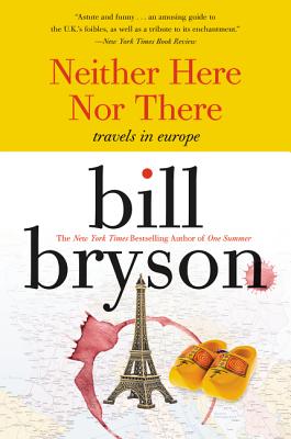 Neither Here Nor There:: Travels in Europe - Bill Bryson