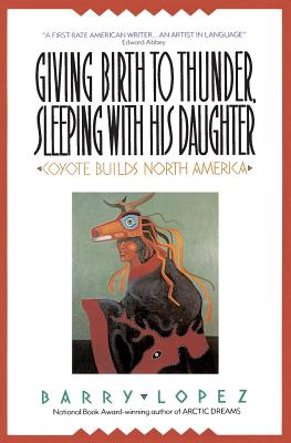 Giving Birth to Thunder, Sleeping with His Daughter - Barry H. Lopez