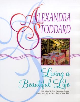 Living a Beautiful Life - Alexandra Stoddard